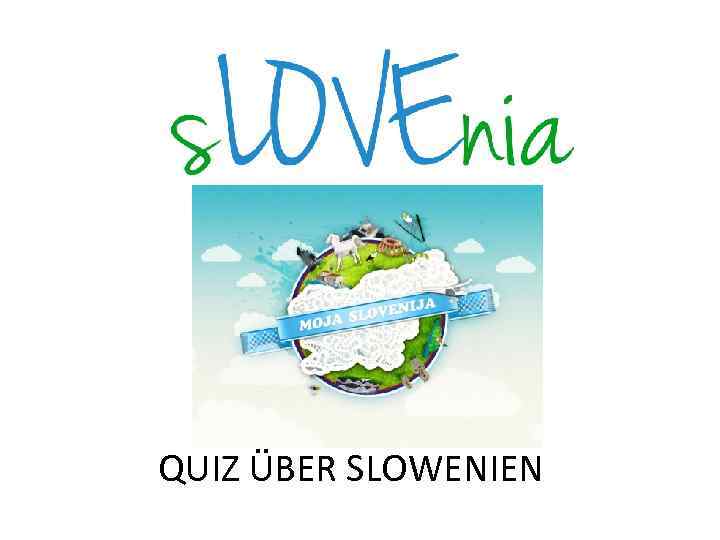 QUIZ ÜBER SLOWENIEN 