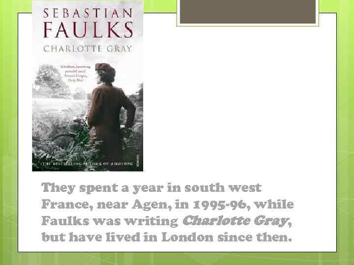 They spent a year in south west France, near Agen, in 1995 -96, while