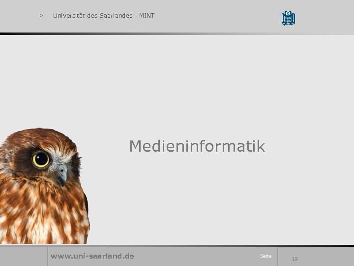 > Universität des Saarlandes - MINT Medieninformatik www. uni-saarland. de Seite 19 