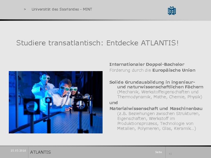 > Universität des Saarlandes - MINT Studiere transatlantisch: Entdecke ATLANTIS! Internationaler Doppel-Bachelor Förderung durch