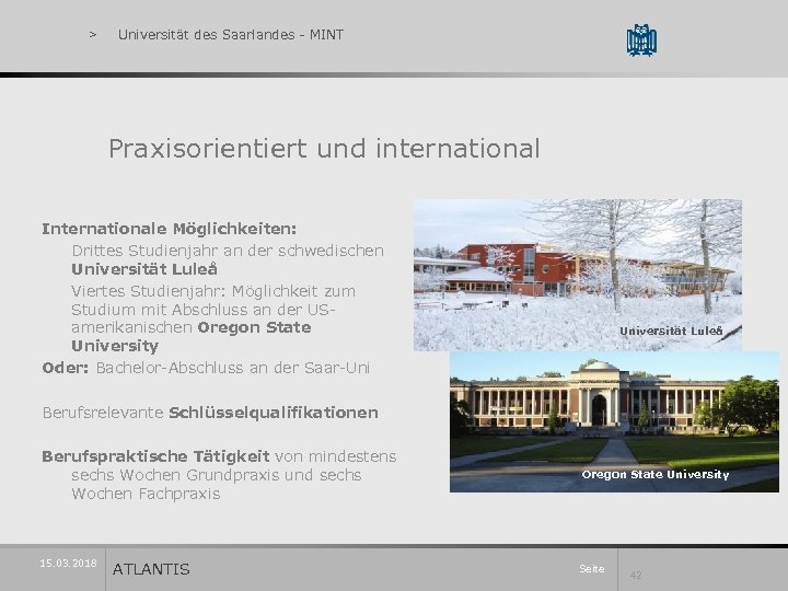 > Universität des Saarlandes - MINT Praxisorientiert und international Internationale Möglichkeiten: Drittes Studienjahr an