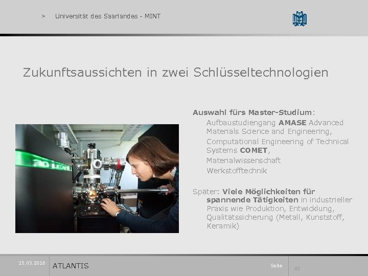 > Universität des Saarlandes - MINT Zukunftsaussichten in zwei Schlüsseltechnologien Auswahl fürs Master-Studium: Aufbaustudiengang