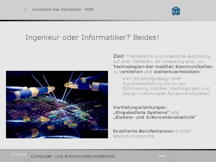 > Universität des Saarlandes - MINT Ingenieur oder Informatiker? Beides! Ziel: Theoretische und praktische