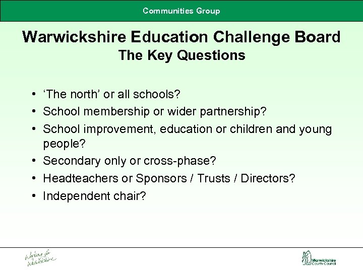 Communities Group Warwickshire Education Challenge Board The Key Questions • ‘The north’ or all