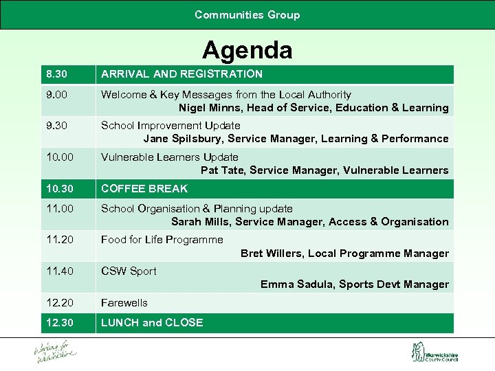 Communities Group Agenda 8. 30 ARRIVAL AND REGISTRATION 9. 00 Welcome & Key Messages