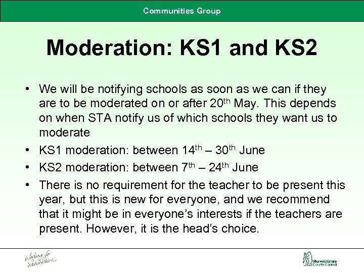 Communities Group Moderation: KS 1 and KS 2 • We will be notifying schools