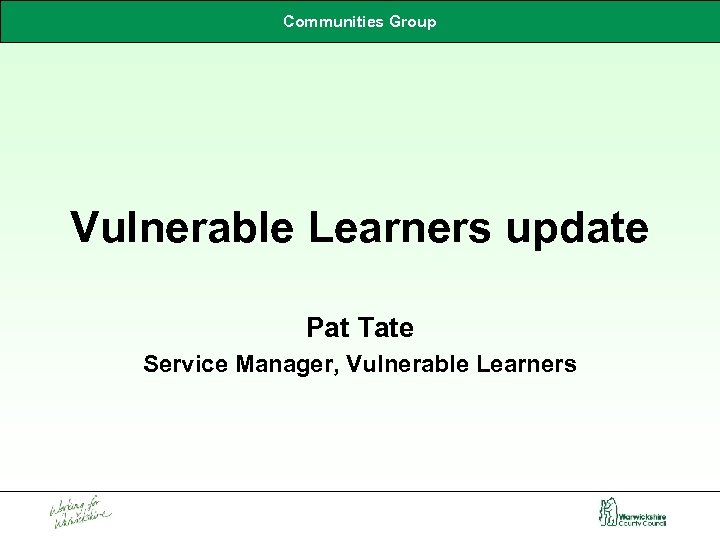 Communities Group Vulnerable Learners update Pat Tate Service Manager, Vulnerable Learners 