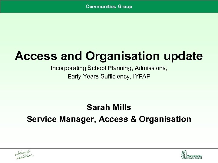 Communities Group Access and Organisation update Incorporating School Planning, Admissions, Early Years Sufficiency, IYFAP