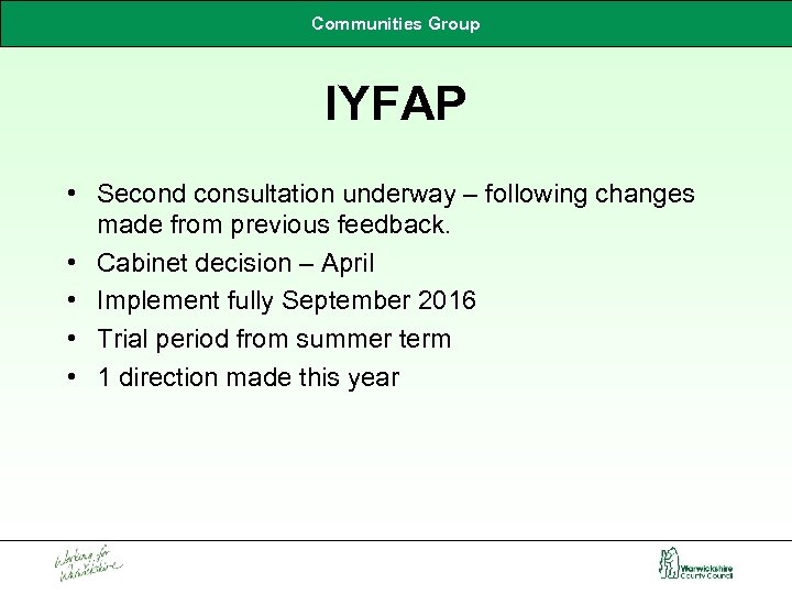 Communities Group IYFAP • Second consultation underway – following changes made from previous feedback.