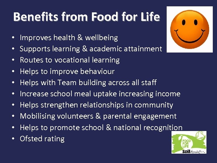 Benefits from Food for Life • • • Improves health & wellbeing Supports learning