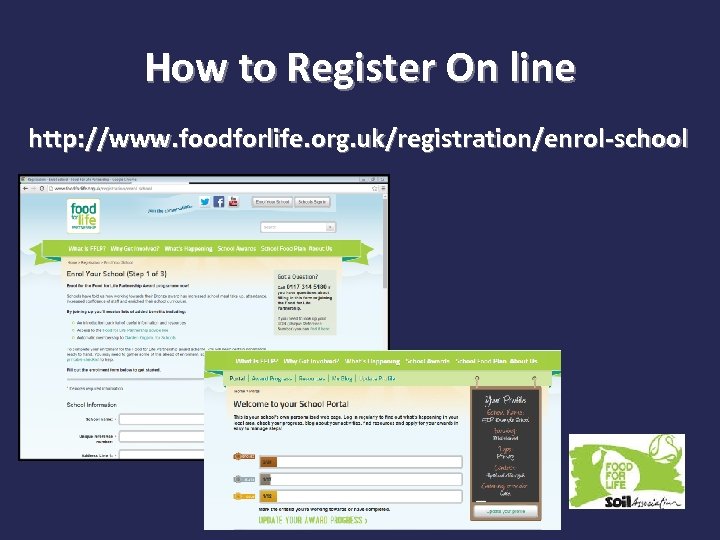 How to Register On line http: //www. foodforlife. org. uk/registration/enrol-school 