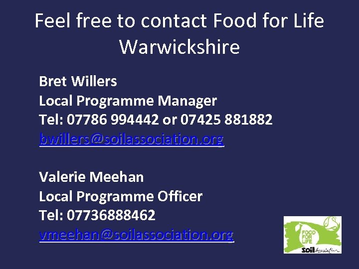 Feel free to contact Food for Life Warwickshire Bret Willers Local Programme Manager Tel: