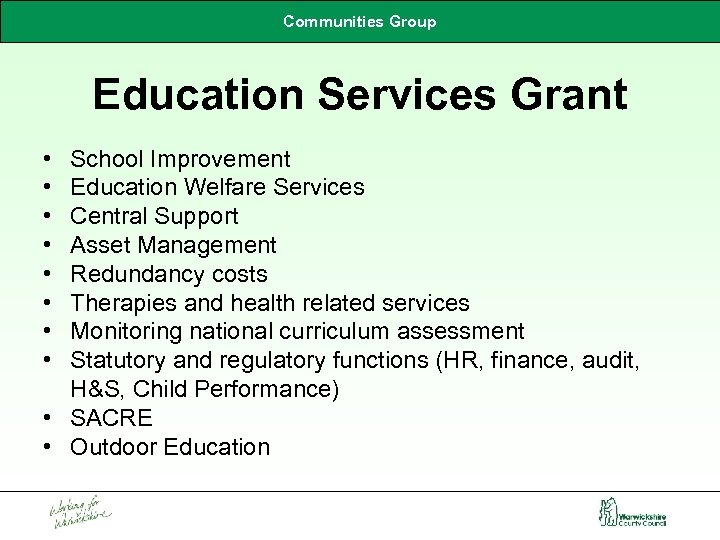 Communities Group Education Services Grant • • School Improvement Education Welfare Services Central Support
