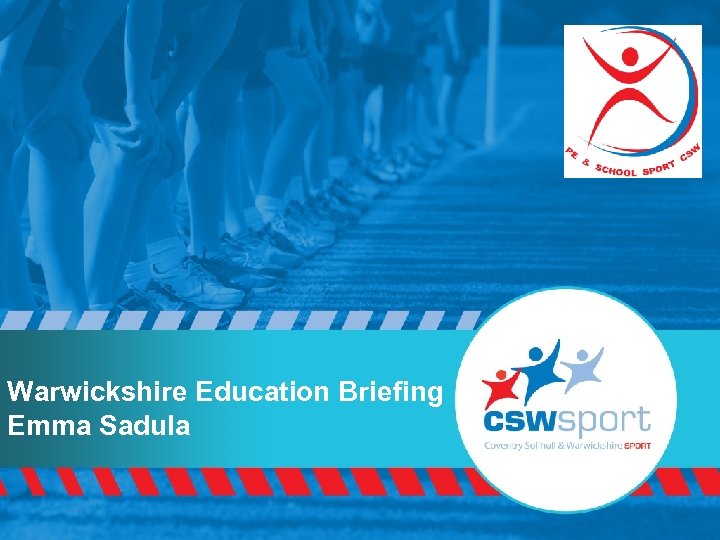 Warwickshire Education Briefing Emma Sadula 