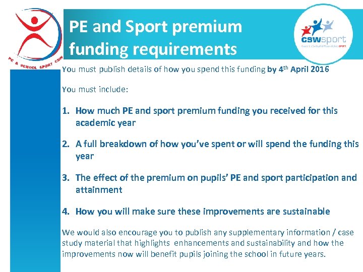 PE and Sport premium funding requirements You must publish details of how you spend