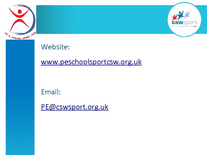 Website: www. peschoolsportcsw. org. uk Email: PE@cswsport. org. uk 