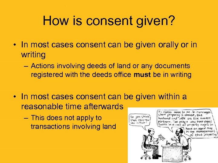How is consent given? • In most cases consent can be given orally or