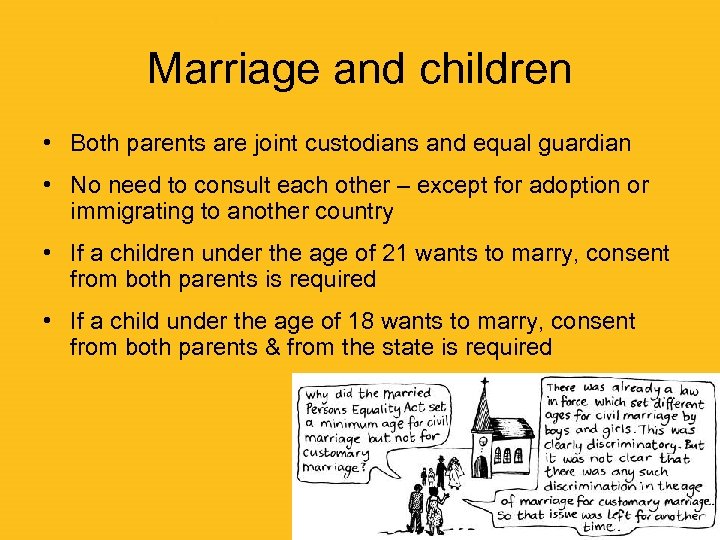 Marriage and children • Both parents are joint custodians and equal guardian • No