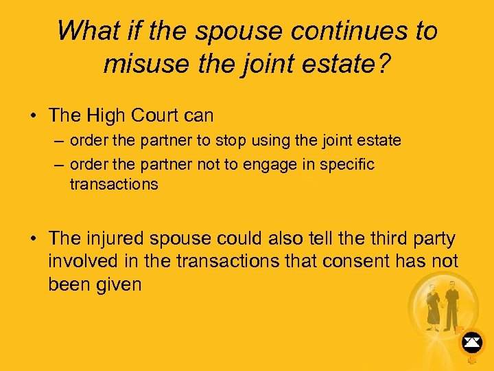 What if the spouse continues to misuse the joint estate? • The High Court
