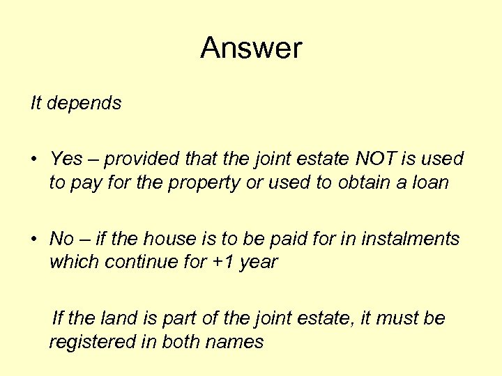 Answer It depends • Yes – provided that the joint estate NOT is used