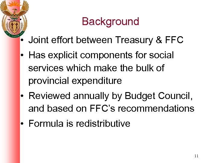 Background • Joint effort between Treasury & FFC • Has explicit components for social