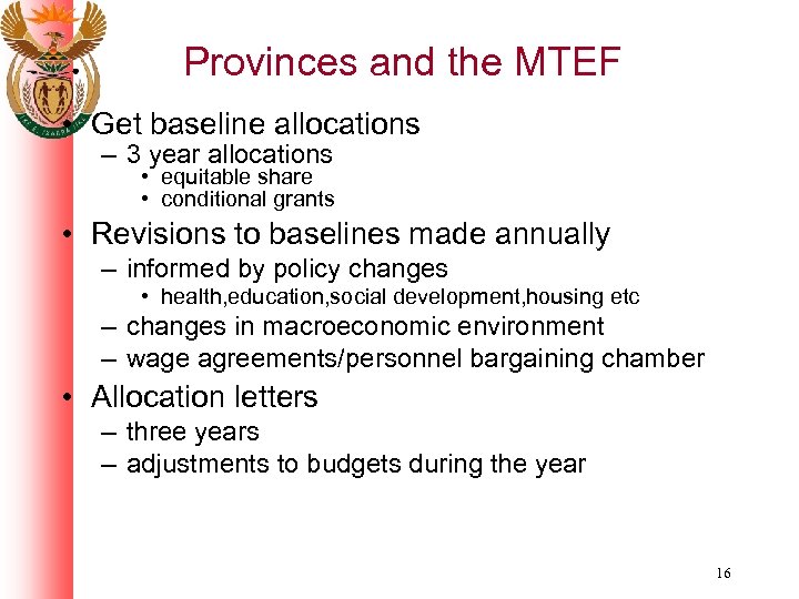 Provinces and the MTEF • Get baseline allocations – 3 year allocations • equitable