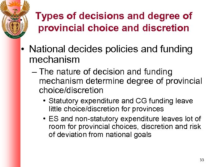 Types of decisions and degree of provincial choice and discretion • National decides policies