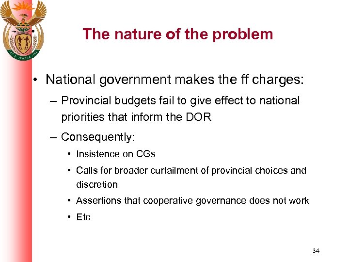 The nature of the problem • National government makes the ff charges: – Provincial