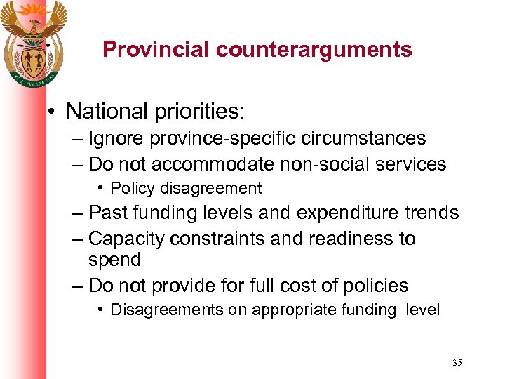 Provincial counterarguments • National priorities: – Ignore province-specific circumstances – Do not accommodate non-social