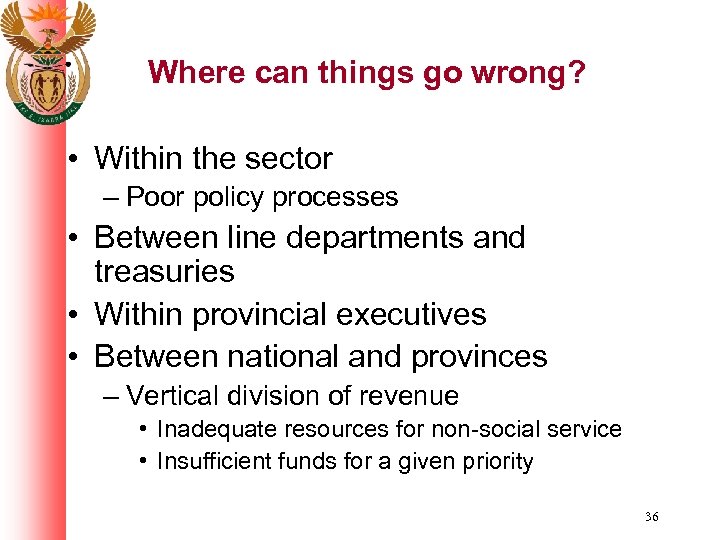 Where can things go wrong? • Within the sector – Poor policy processes •