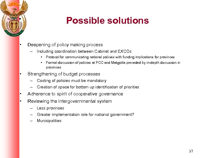 Possible solutions • Deepening of policy making process – Including coordination between Cabinet and