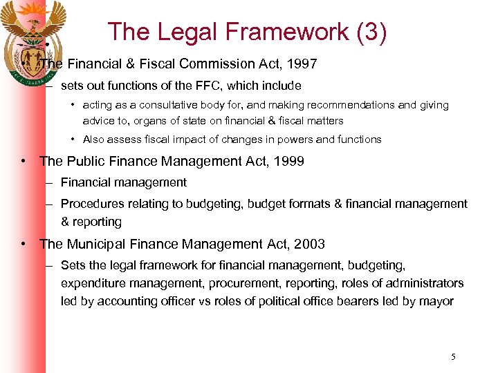 The Legal Framework (3) • The Financial & Fiscal Commission Act, 1997 – sets