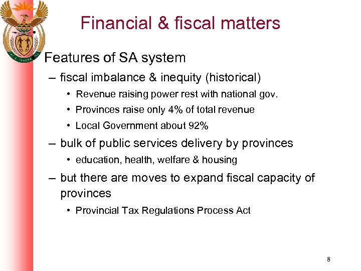 Financial & fiscal matters • Features of SA system – fiscal imbalance & inequity