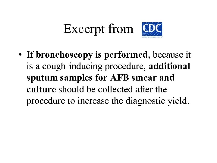 Excerpt from • If bronchoscopy is performed, because it is a cough-inducing procedure, additional