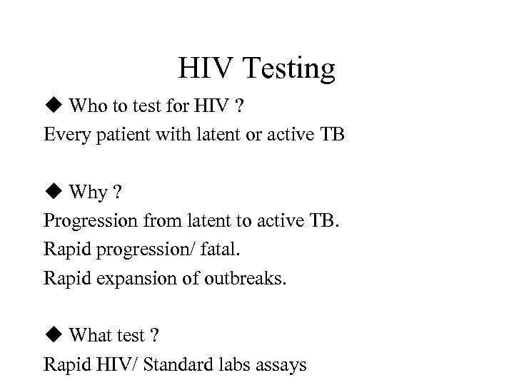 HIV Testing u Who to test for HIV ? Every patient with latent or