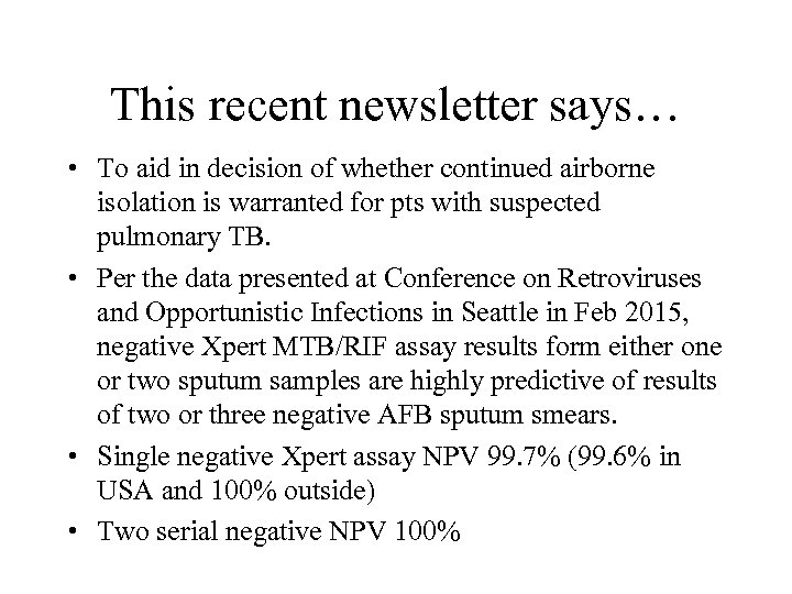 This recent newsletter says… • To aid in decision of whether continued airborne isolation