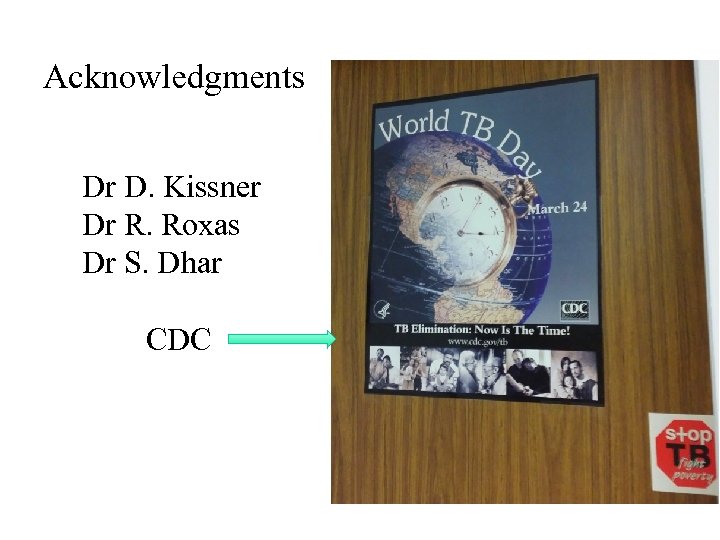 Acknowledgments Dr D. Kissner Dr R. Roxas Dr S. Dhar CDC 