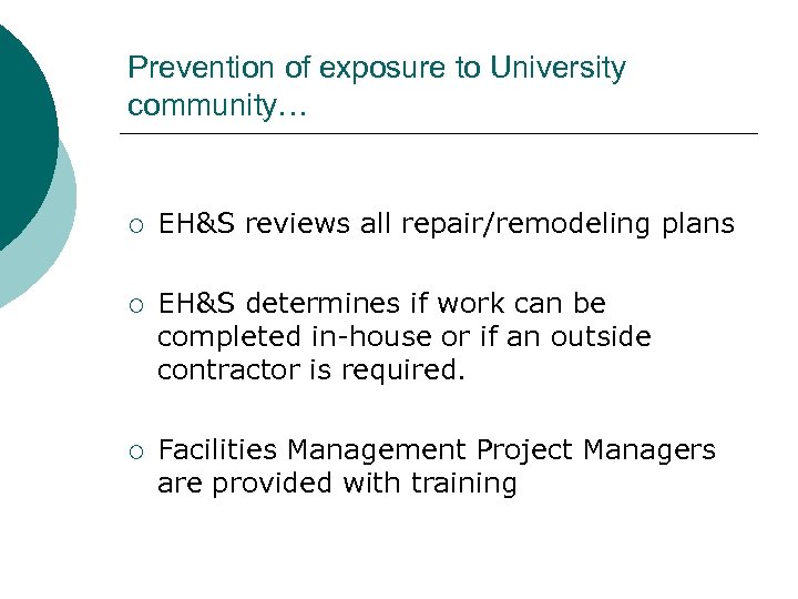 Prevention of exposure to University community… ¡ EH&S reviews all repair/remodeling plans ¡ EH&S