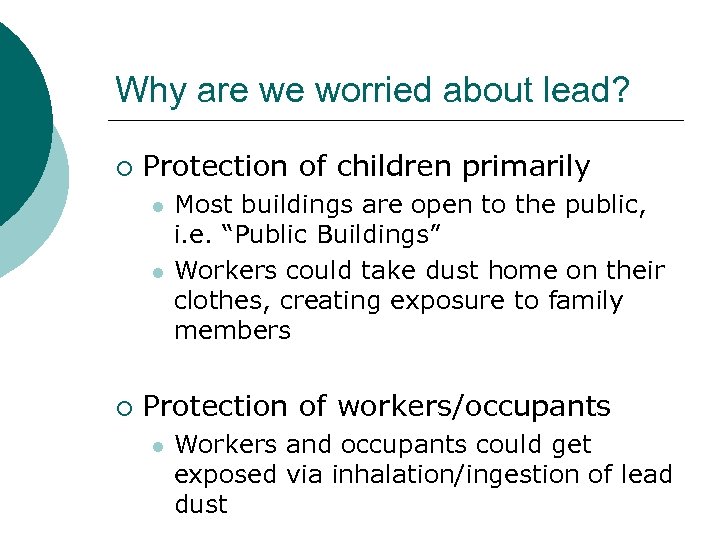 Why are we worried about lead? ¡ Protection of children primarily l l ¡