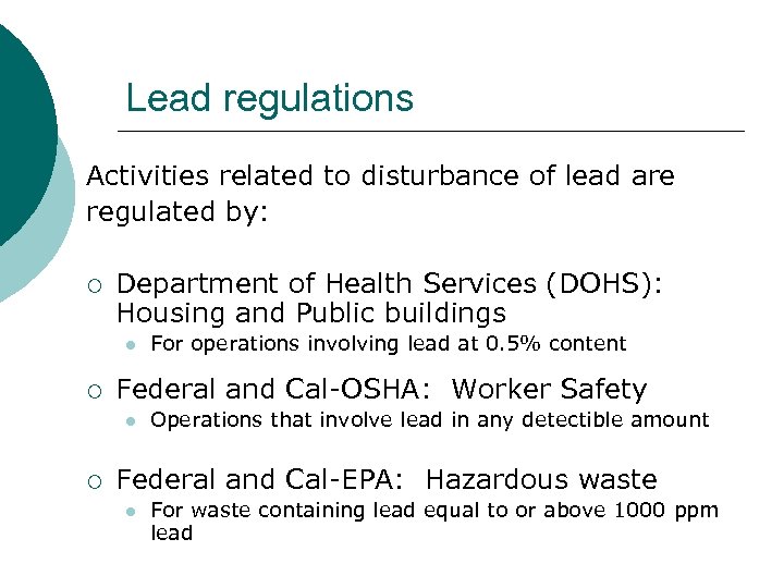 Lead regulations Activities related to disturbance of lead are regulated by: ¡ Department of