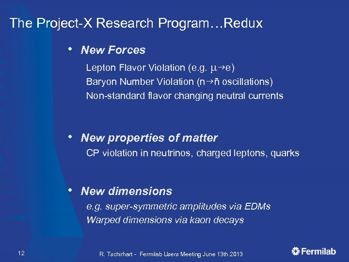 The Project-X Research Program…Redux • New Forces Lepton Flavor Violation (e. g. mge) Baryon