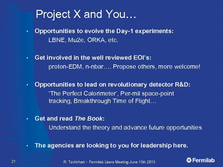 Project X and You… • Opportunities to evolve the Day-1 experiments: LBNE, Mu 2