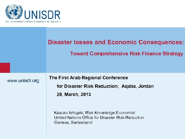 1 Disaster losses and Economic Consequences: Toward Comprehensive Risk Finance Strategy www. unisdr. org