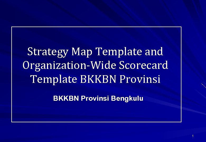 Strategy Map Template and Organization-Wide Scorecard Template BKKBN Provinsi Bengkulu 1 
