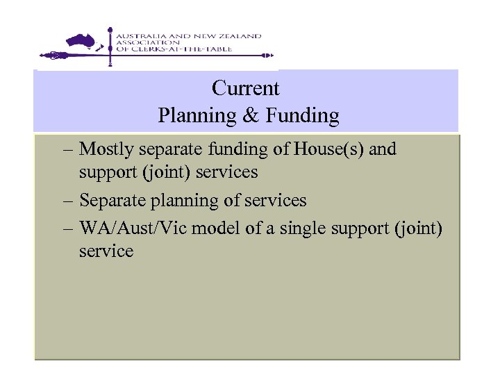 Current Planning & Funding – Mostly separate funding of House(s) and support (joint) services