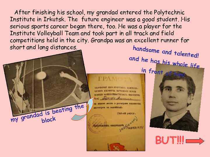 After finishing his school, my grandad entered the Polytechnic Institute in Irkutsk. The future