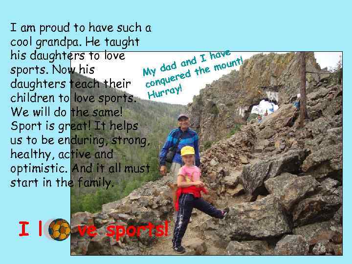 I am proud to have such a cool grandpa. He taught ve his daughters