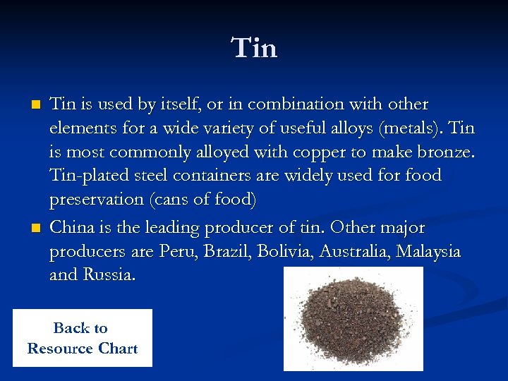 Tin n n Tin is used by itself, or in combination with other elements