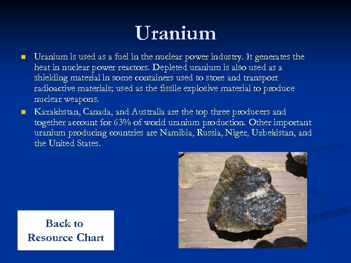 Uranium n n Uranium is used as a fuel in the nuclear power industry.