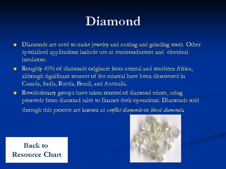 Diamond n n n Diamonds are used to make jewelry and cutting and grinding